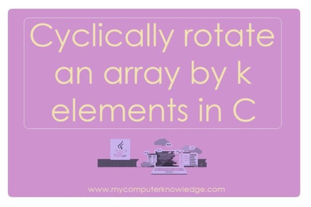 Cyclically rotate an array by k elements in C